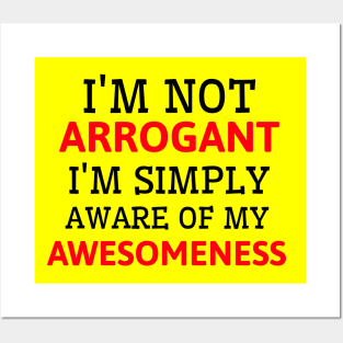 It's not arrogance it's awesomeness Posters and Art